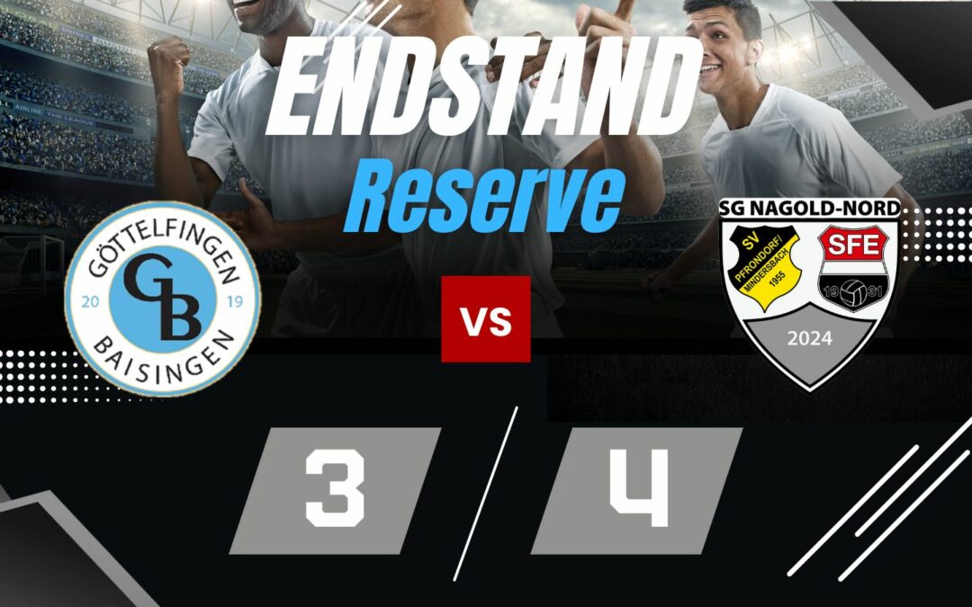 SGM Göttelfingen/Baisingen : SG Nagold-Nord 3:4 (Reserve)