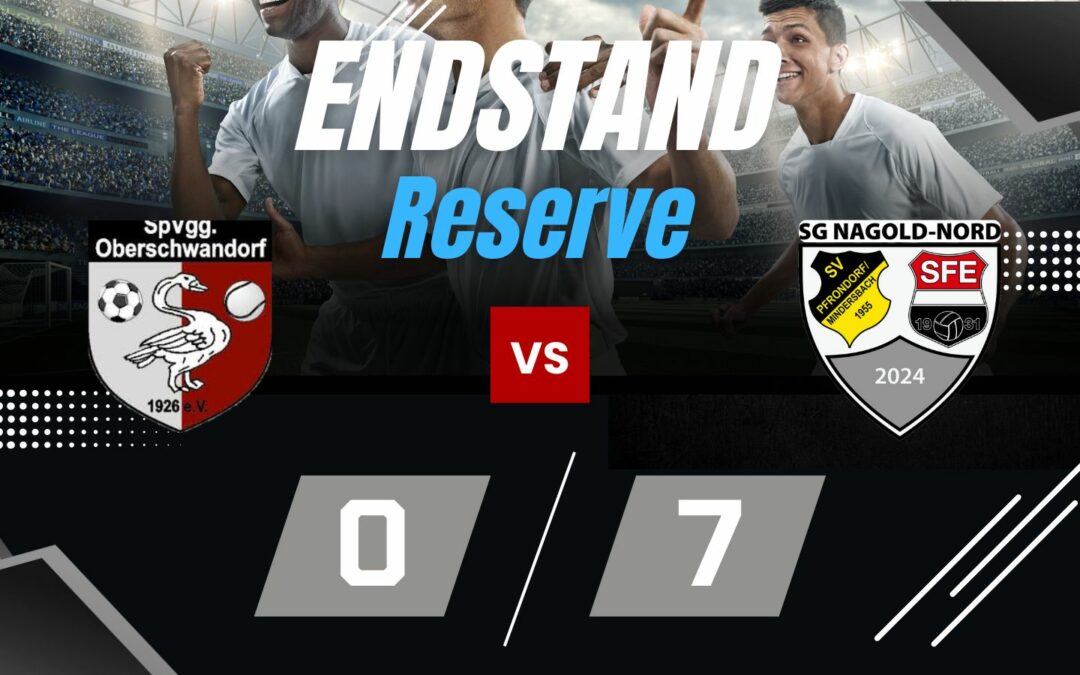 Spvgg Oberschwandorf : SG Nagold-Nord (Reserve) 0:7